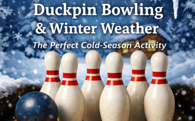 Duckpin Bowling and Winter Weather: The Perfect Cold-Season Combination